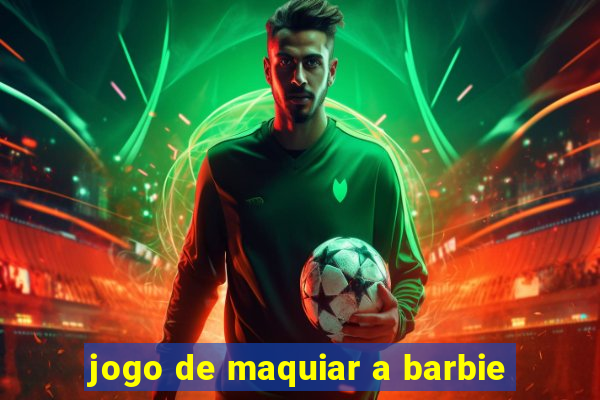 jogo de maquiar a barbie